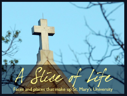 A Slice of Life: Faces and Places that make up St.Mary's University